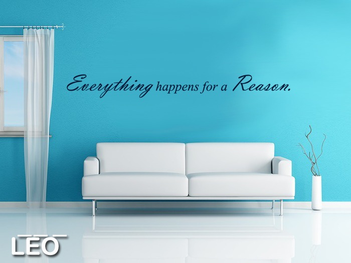 everything happens for a reason.