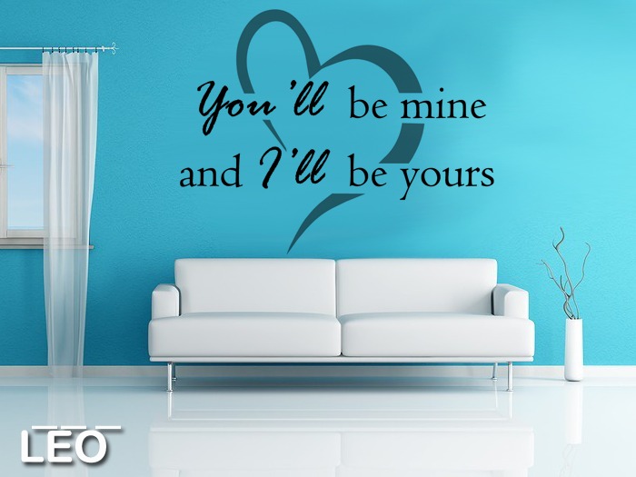 You'll be mine and I'll be yours..
