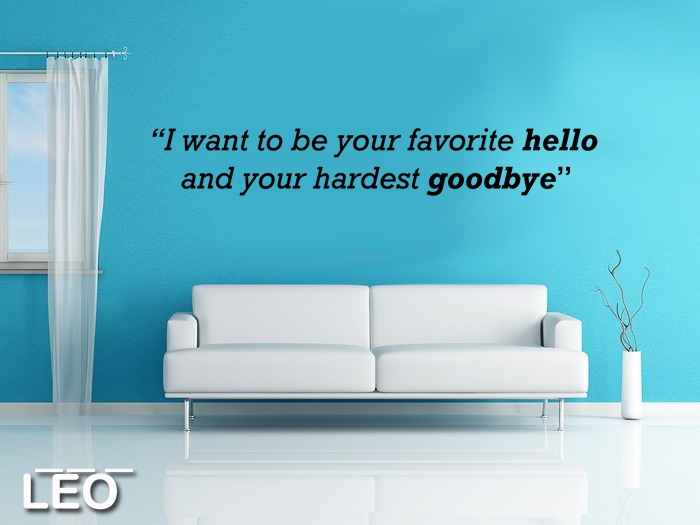 i want to be your favorite hello and your hardest goodbye