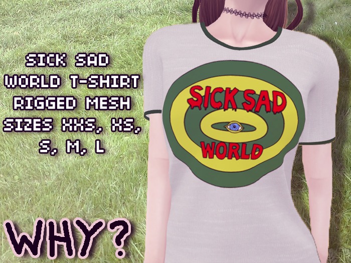 "WHY?" Sick, Sad World Tee *DEMO*