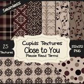*Cupids Textures * 25 CLOSE TO YOU