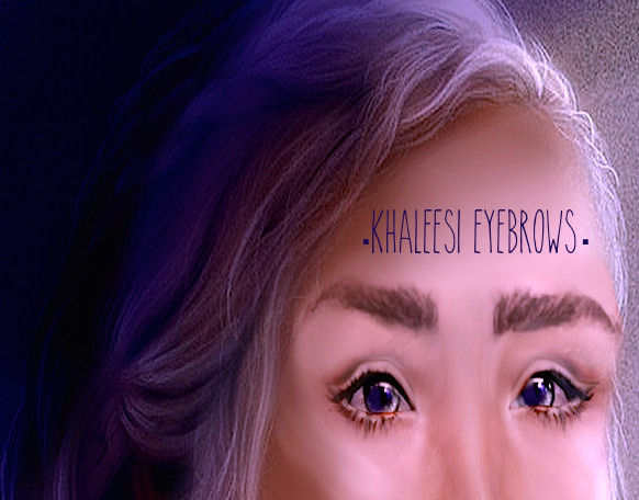 Khaleesi Brows.