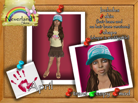 Neverland:  April skins and shape 