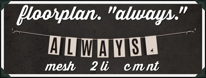 floorplan. "always." [boxed]