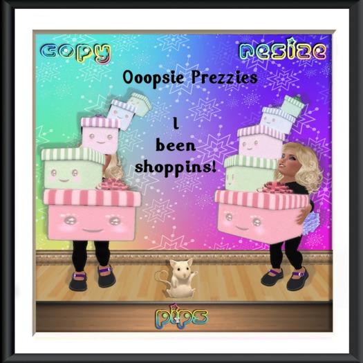 {PiP} Ooopsie Prezzies!