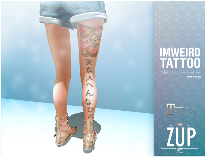 ::Zup:: Im Weird Tattoo / Maitreya Applier Included