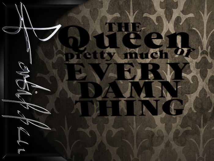 FORBIDDEN~ QUEEN OF EVERY DAMN THING