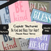 *Cupids Textures * 15 Be Kind and Bless Your Heart