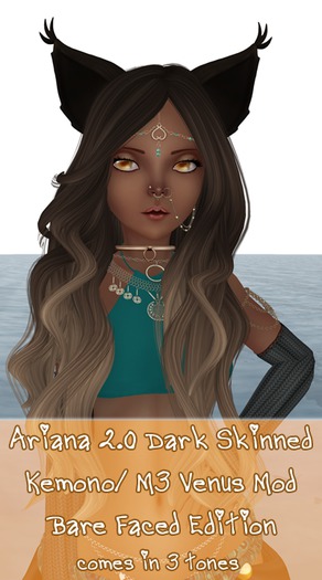 .:*Charm*:. Ariana 2.0 Kemono/M3V Mod -Dark Skin (Bare Face)