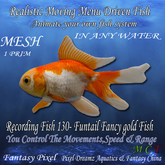 Realistic Moving Menu Driven Fish YOU CONTROL - Recording fish  130 - Funtail Fancy gold Fish 