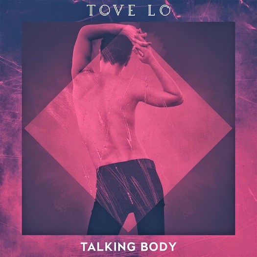 Tove Lo - Talking Body