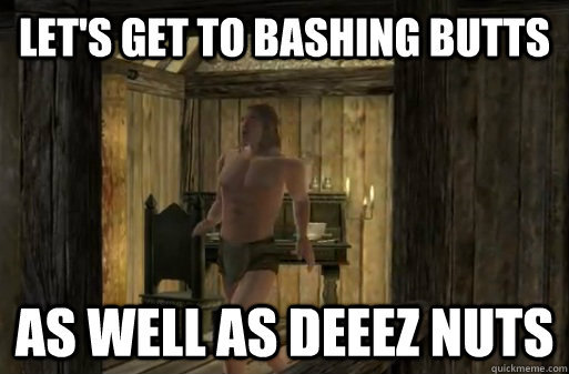 SELFMADES gesture: LETS GET TO BASHING BUTTS!!!