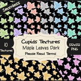 *Cupids Textures * 10 MAPLE LEAVES DARK
