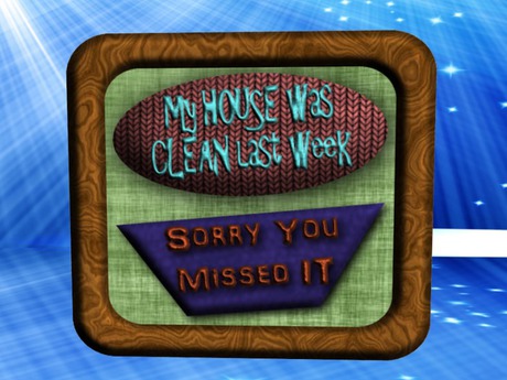 Second Life Marketplace - My House Was CLEAN Last Week Sign