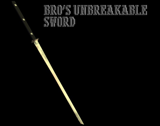 Bro's unbreakable sword