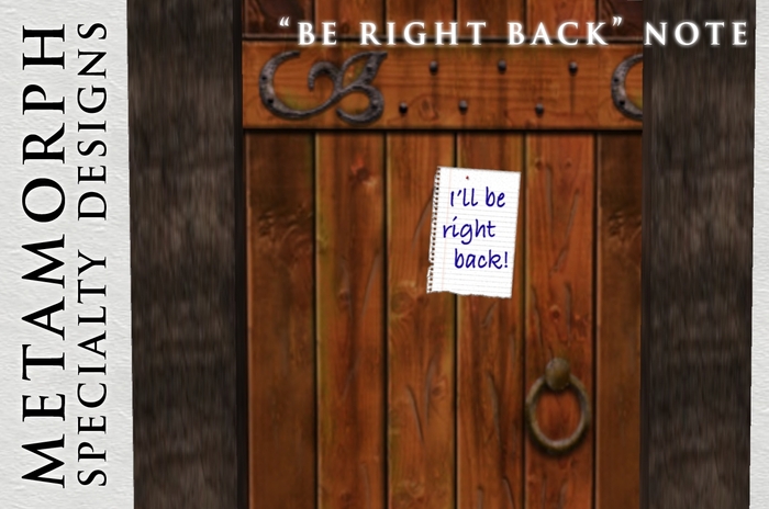 Metamorph "Be Right Back" Note - gives a custom notecard on touch!
