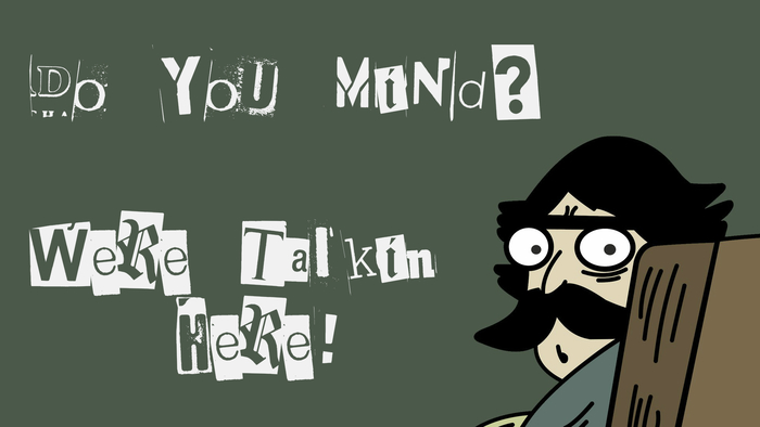 Do you mind, we're talkin.