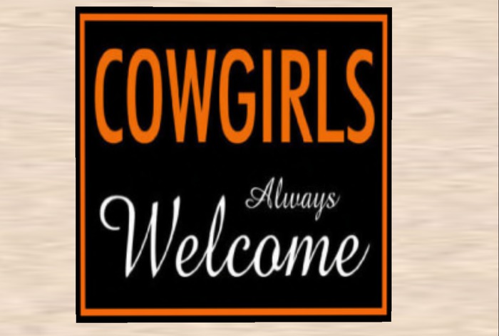 Cowgirls  Always Welcome Sign