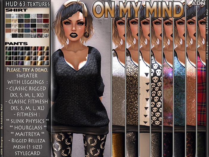 [ADN] ON MY MIND (FITMESH SLINK PHYSICS HOURGLASS BELLEZA MAITREYA CLASSIC RIGGED & CLASSIC FITMESH + HUD 63 TEXTURES !)