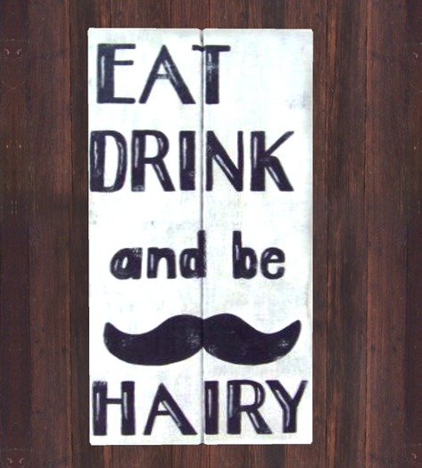{Q-Essentials} Eat Drink Hairy Sign