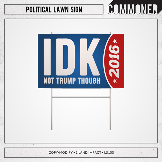 [Commoner] Political Lawn Sign / IDK