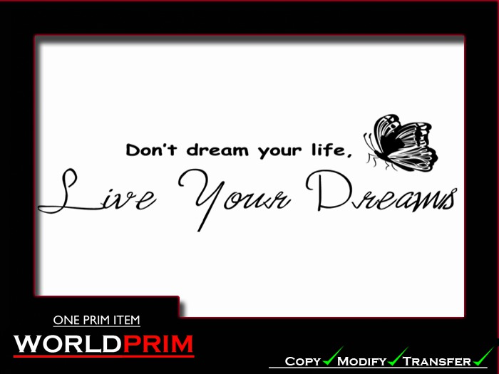 Don't dream your life,live your dreams