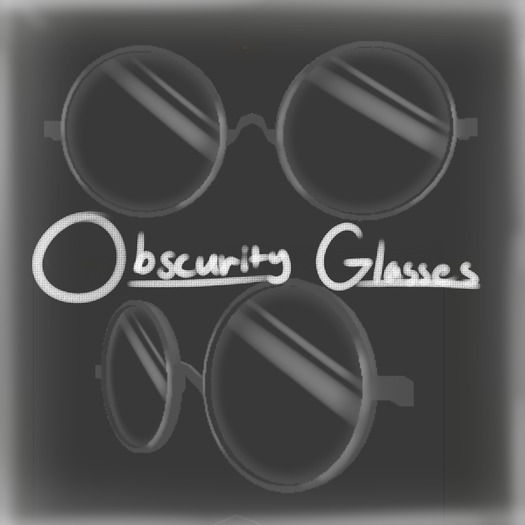 Obscurity glasses