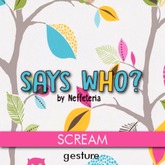 SAYS WHO? SCREAM