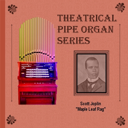 Scripted Sheet Music Theatrical Pipe Organ: "MapleLeafRag"