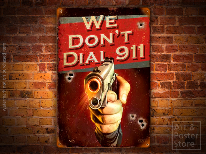 WE DON'T DIAL 911 Warning Poster | Rusty Metal Style Wall Sign 