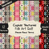 *Cupids Textures * 12 FOLK ART QUILT