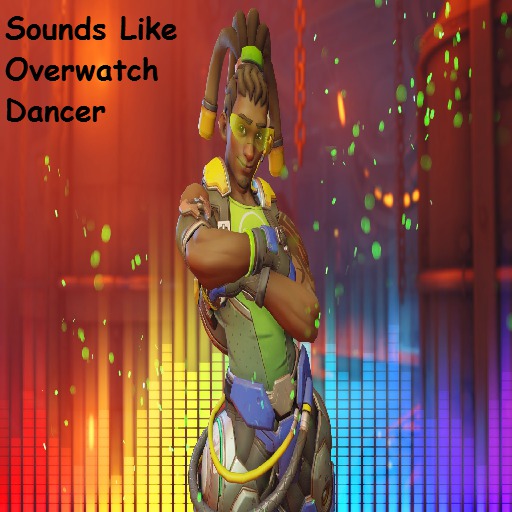 Sounds Like Overwatch Dancer