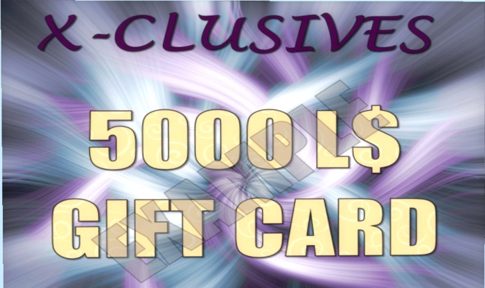 X-CLUSIVES ANIMATIONS 5000L$ GIFTCARD OPEN ME -RARE