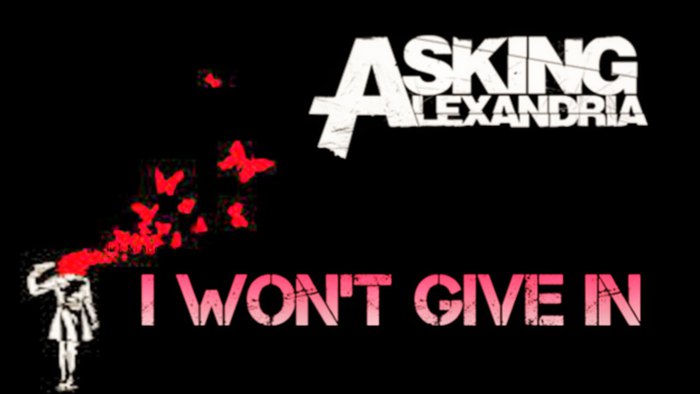 Asking Alexandria-I Wont Give In