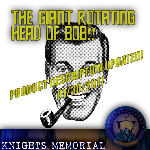 THE GIANT ROTATING HEAD OF BOB!!