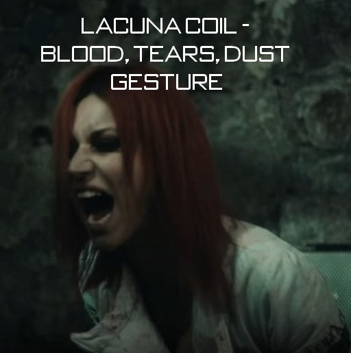 >>PW<< Lacuna Coil - Blood Tears Dust Gesture