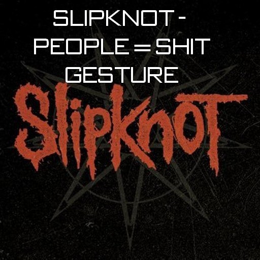 >>PW<< Slipknot -  Here we go again Gesture