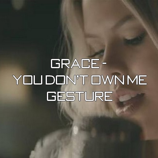 >>PW<< Grace - You Don't Own Me Gesture