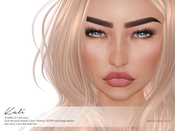Deluxe Body Factory, Kali skin, Catwa, SLINK, Maitreya and Omega appliers, system skin, all skin tones, DEMOs