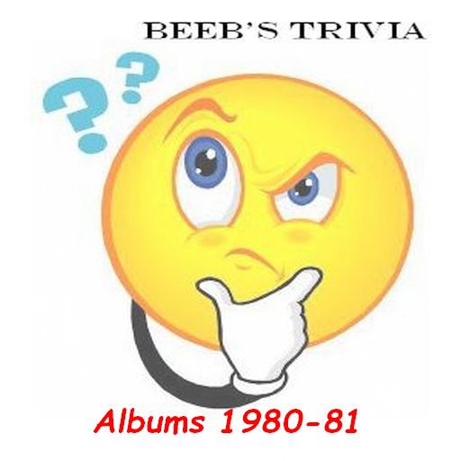 Beeb's Trivia - Albums 80-81