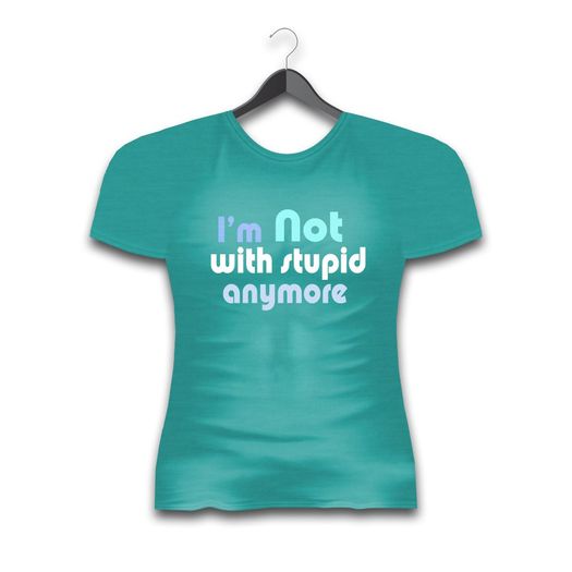 T Junction - I'm not with stupid anymore (Male) T-Shirt TShirt