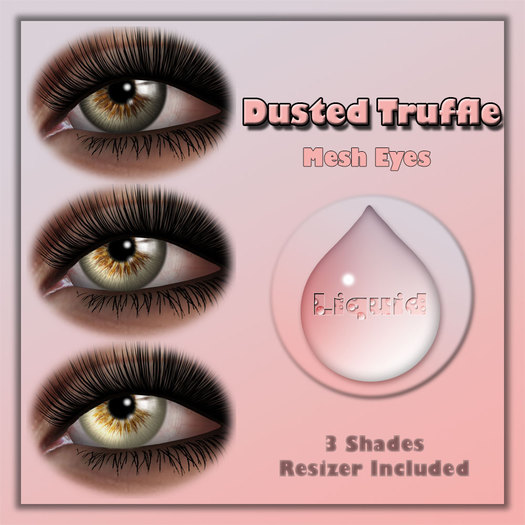 Liquid ~ Dusted Truffle ~ Mesh Eyes