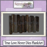 Serendipity Designs - True Love Never Fades Plank Art