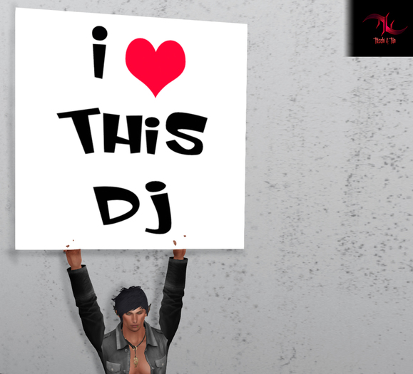 i love this DJ(ADD ME)(Protest Sign)