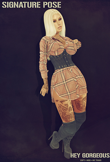 Signature Pose - Hey Gorgeous