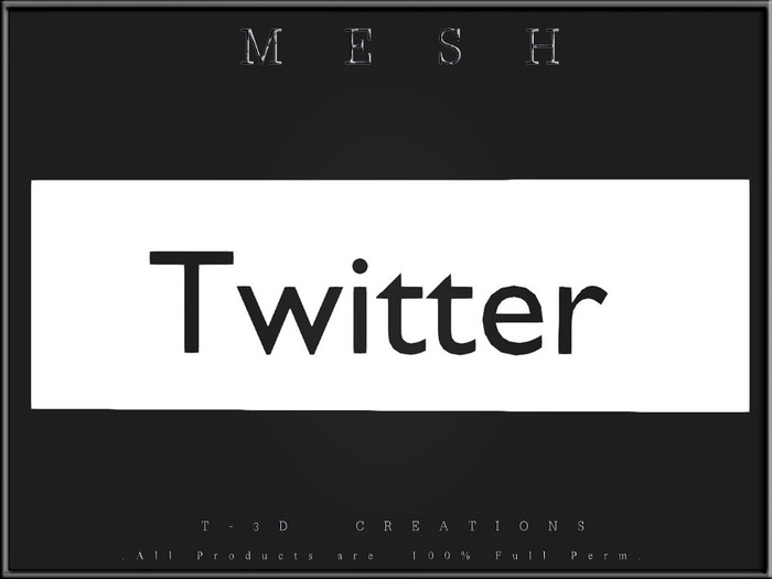T-3D Creations [ Twitter - C ] MESH - Full Perm