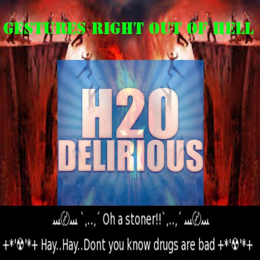 H2o oh a stoner! gesture