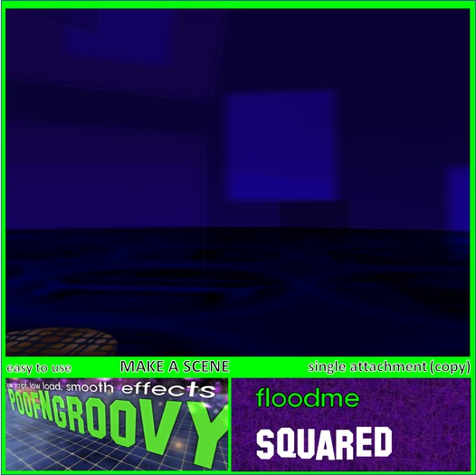 Squared ~FloodMe~ (Attach) PoofNGroovy