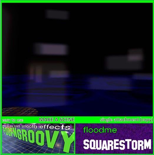 SquareStorm ~FloodMe~ (Attach) PoofNGroovy