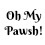 Oh My Pawsh!